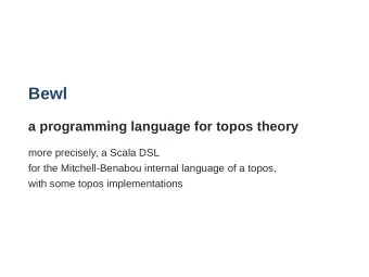 Bewl  a programming language for topos theory  more precisely, a Scala DSL  for the
