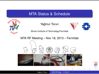 MTA Status &amp; Schedule  Ya  gmur Torun  Illinois Institute of Technology/Fermilab  MTA RF