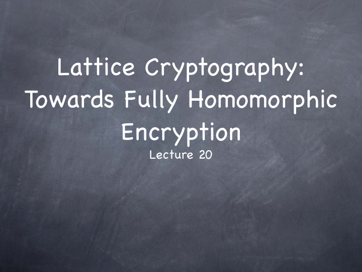 lattice cryptography towards fully homomorphic encryption