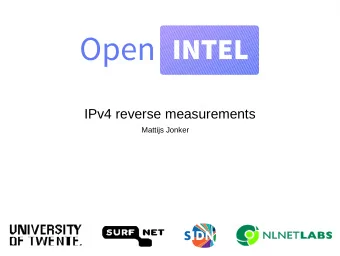 IPv4 reverse measurements  Mattijs Jonker  Introduction Over fjve years ago, we started with an