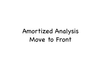 Amortized Analysis  Move to Front