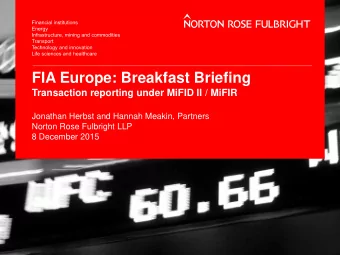 FIA Europe: Breakfast Briefing  Transaction reporting under MiFID II / MiFIR  Jonathan Herbst and