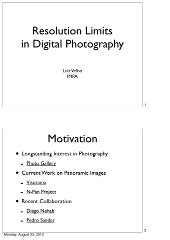 Resolution Limits  in Digital Photography  Luiz Velho  IMPA  1  Motivation  Longstanding