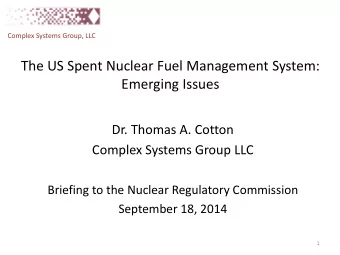 The US Spent Nuclear Fuel Management System:  Emerging Issues  Dr. Thomas A. Cotton  Complex