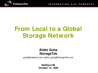 From Local to a Global  Storage Network  Aloke Guha  StorageTek  guha@network.com;