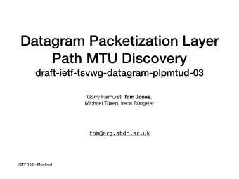 Datagram Packetization Layer  Path MTU Discovery  draft-ietf-tsvwg-datagram-plpmtud-03 Gorry