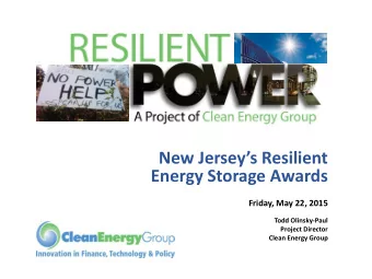 New Jerseys Resilient  Energy Storage Awards  Friday, May 22, 2015  Todd Olinsky-Paul  Project