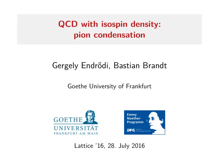 qcd with isospin density pion condensation gergely endr