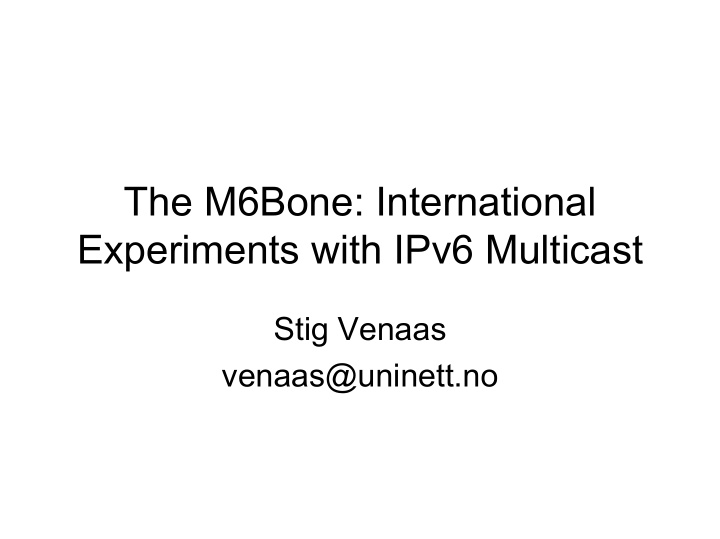 the m6bone international experiments with ipv6 multicast