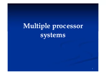 Multiple processor  Multiple processor  systems  systems  1  Multiprocessor Systems  Multiprocessor