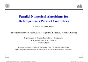 Parallel Numerical Algorithms for  Heterogeneous Parallel Computers  Antonio M. Vidal Maci  a