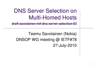 DNS Server Selection on  Multi-Homed Hosts  draft-savolainen-mif-dns-server-selection-03  Teemu