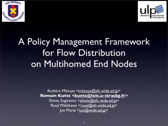 A Policy Management Framework  for Flow Distribution  on Multihomed End Nodes  Koshiro Mitsuya
