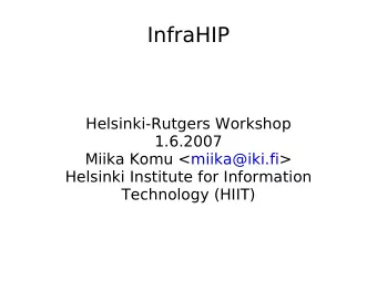 InfraHIP  Helsinki-Rutgers Workshop  1.6.2007  Miika Komu &lt;miika@iki.fi&gt;  Helsinki Institute