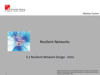 Resilient Networks  3.1 Resilient Network Design - Intro  Prepared along: Michal Pioro and