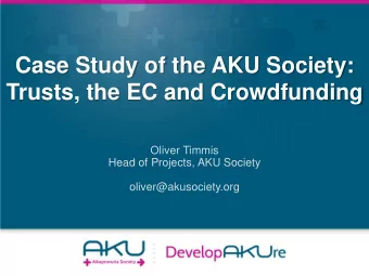 Trusts, the EC and Crowdfunding  Oliver Timmis  Head of Projects, AKU Society