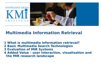 Multimedia Information Retrieval  1 What is multimedia information retrieval?  2 Basic Multimedia