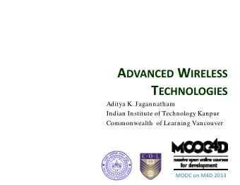 A A DVANCED W IRELESS  W  C  SS T ECHNOLOGIES T ECHNOLOGIES  Aditya K. Jagannatham  Indian