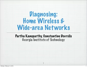 Diagnosing:  Home Wireless &amp;  Wide-area Networks  Partha Kanuparthy, Constantine Dovrolis