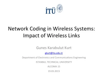 Network  Coding  in  Wireless  Systems:   Impact  of  Wireless  Links