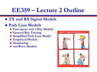 EE359  Lecture 2 Outline  TX and RX Signal Models  Path Loss Models  Free-space and