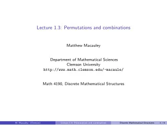 Lecture 1.3: Permutations and combinations  Matthew Macauley  Department of Mathematical Sciences