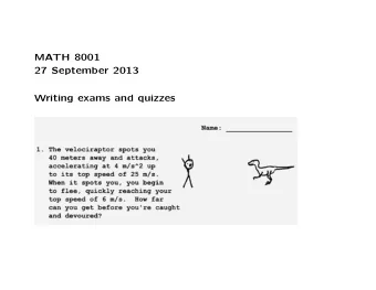MATH 8001  27 September 2013  Writing exams and quizzes  Assignment due Friday 4 October:  Write a