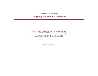 CS  5150  Software  Engineering    Scenarios  and  Use  Cases    William