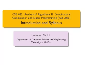 Introduction and Syllabus  Lecturer: Shi Li  Department of Computer Science and Engineering