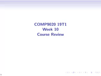 COMP9020 19T1  Week 10  Course Review  1  Course Review Goal: for you to become a competent