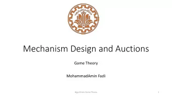 Mechanism Design and Auctions  Game Theory  MohammadAmin Fazli  Algorithmic Game Theory  1  TOC