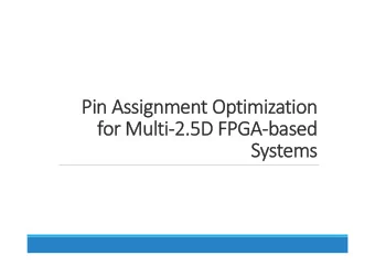Pin Assignment Optimization  for Multi2.5D FPGAbased  Systems  Outline  Introduction