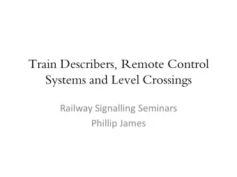Systems and Level Crossings  Railway Signalling Seminars  Phillip James  Overview  Train