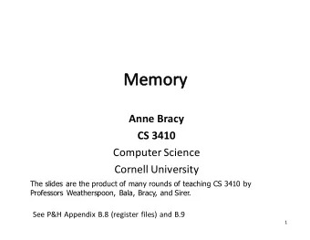 Anne Bracy  CS 3410  Computer Science  Cornell University  The slides are the product of many
