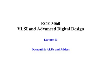 ECE 3060  VLSI and Advanced Digital Design  Lecture 13  Datapath1: ALUs and Adders  Datapath