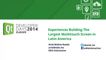Experiences Building The  Largest Multitouch Screen in  Latin America  Ariel Molina Rueda