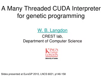 for genetic programming  W. B. Langdon  CREST lab,  Department of Computer Science  Slides