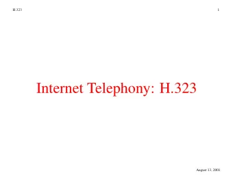 Internet Telephony: H.323  August 13, 2001  H.323  2  Overview  H.323 architecture  elements: