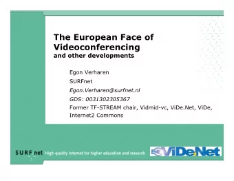 The European Face of  Videoconferencing  and other developments  Egon Verharen  SURFnet