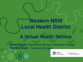 Local Health District  A Virtual Health Service David Wright: Operational Manager Telehealth