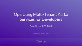 Operating Multi-Tenant Kafka  Services for Developers  Data Council SF 2019  Ali Hamidi - Heroku