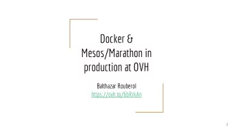 Docker &amp;  Mesos/Marathon in  production at OVH  Balthazar Rouberol  https://ovh.to/6bRrkAn  1
