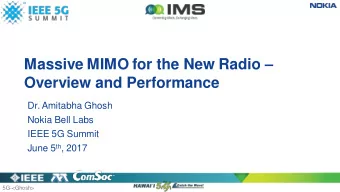 Massive MIMO for the New Radio   Overview and Performance  Dr. Amitabha Ghosh  Nokia Bell Labs