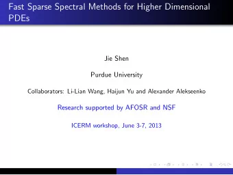 Fast Sparse Spectral Methods for Higher Dimensional  PDEs  Jie Shen  Purdue University