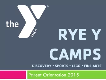 RYE Y  CAMPS DISCOVERY  SPORTS  LEGO  FINE ARTS  Parent Orientation 2015  STAFF INTROS