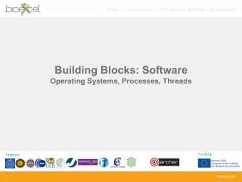 Building Blocks: Software  Operating Systems, Processes, Threads  Funding  Partners  bioexcel.eu  1