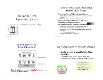 CSCI 6730 /  4730  Really, the part of the system that runs in  kernel mode  (or  need