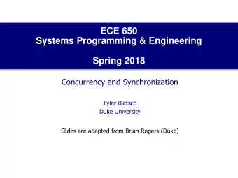 ECE 650  Systems Programming &amp; Engineering  Spring 2018  Concurrency and Synchronization  Tyler