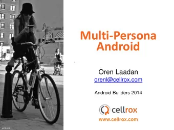 Android  Oren Laadan  orenl@cellrox.com  Android Builders 2014  www.cellrox.com  aprilzosia  Mobile