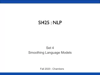 SI425 : NLP  Set 4  Smoothing Language Models  Fall 2020 : Chambers  Review: evaluating n-gram